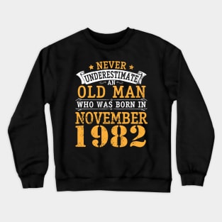 Happy Birthday 38 Years Old To Me You Never Underestimate An Old Man Who Was Born In November 1982 Crewneck Sweatshirt